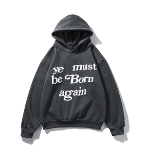 YE  MUST BE BORN AGAIN MEN WOMEN OVERSIZED SWEATSHIRTS HOODIE