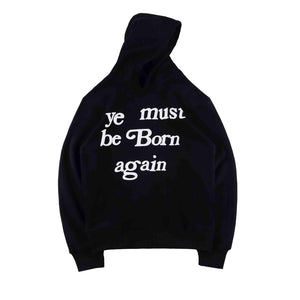 YE  MUST BE BORN AGAIN MEN WOMEN OVERSIZED SWEATSHIRTS HOODIE